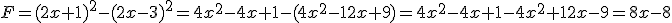 F=(2x+1)^2-(2x-3)^2=4x^2-4x+1-(4x^2-12x+9)=4x^2-4x+1-4x^2+12x-9=8x-8